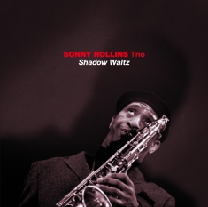 Rollins Sonny -Trio- - Shadow Waltz