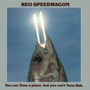 Reo Speedwagon - You Can Tuna Fish