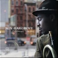 Roy Hargrove - Nothing Serious in the group OTHER / Övrigt /  at Bengans Skivbutik AB (607251)