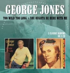George Jones - Too Wild Too Long/You Oughta Be Her