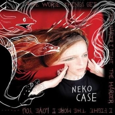 Neko Case - The Worse Things Get, The Harder I