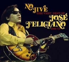 Jose Feliciano - No Jive: The Very Best Of in the group OTHER / Övrigt /  at Bengans Skivbutik AB (611229)