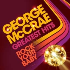 Mccrae George - Rock Your Baby:Greatest Hits in the group OTHER / Övrigt /  at Bengans Skivbutik AB (612720)