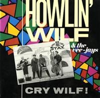 Howlin' Wilf And The Vee-Jays - Cry Wilf!