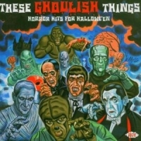 Various Artists - These Ghoulish Things: Horror Hits