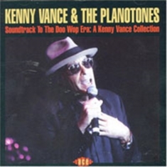 Vance Kenny And The Planotones - Soundtrack To The Doo Wop Era: A Ke