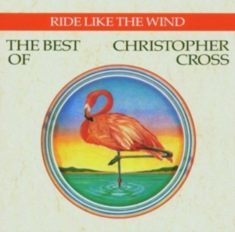 Christopher Cross - Ride Like The Wind - The Best