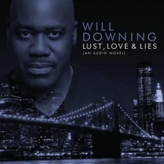 Will Downing - Lust Love & Lies (An Audio Novel)