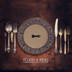 To Kill A King - Cannibals With Cannibals - Dlx Edit