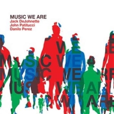 Dejohnette / Patitucci / Perez - Music We Are