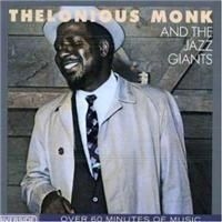 Monk Thelonious - Thelonious Monk & The Jazz Giants