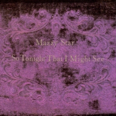 Mazzy Star - So Tonight That We May See