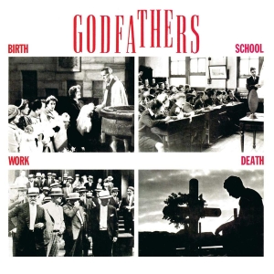 Godfathers - Birth, School, Work, Death