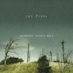 Pines - Sparrows In The Bell