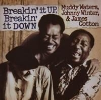 Waters Muddy Johnny Winter & James Cotto - Breakin' It Up, Breakin' It Down in the group CD / Blues,Jazz at Bengans Skivbutik AB (648331)