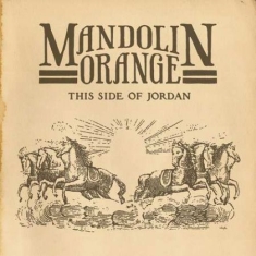 Mandolin Orange - This Side Of Jordan