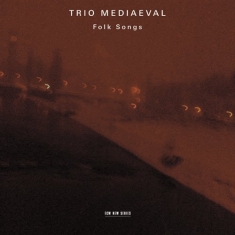 Trio Mediaeval - Folk Songs
