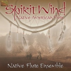 Native American Flute Ensemble - Spirit Wind