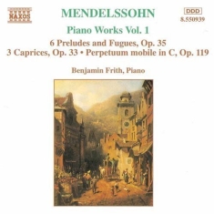 Mendelssohn Felix - Piano Works Vol 1