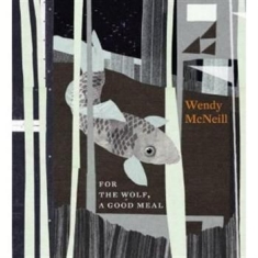 Mcneill Wendy - For The Wolf, A Good Meal