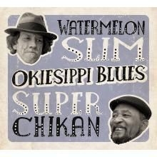 Watermelon Slim & Super Chikan - Okiesippi Blues in the group CD / Jazz/Blues at Bengans Skivbutik AB (659843)