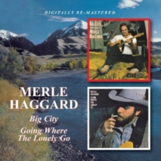 Haggard Merle - Big City/Going Where The Lonely Go