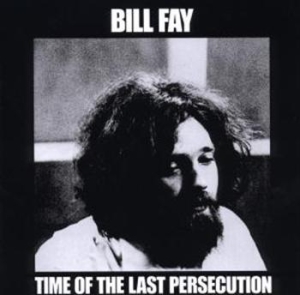 Fay Bill - Time Of The Last Persecution