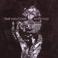 Time Has Come - White Fuzz