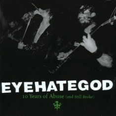 Eyehategod - 10 Years Of Abuse And Still Br