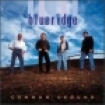 Bluridge - Common Ground in the group CD / Country at Bengans Skivbutik AB (676420)