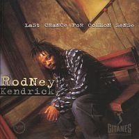 Kendrick Rodney - Last Chance For Common Sense in the group CD / Jazz/Blues at Bengans Skivbutik AB (677185)