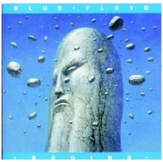 Blue Floyd - Begins