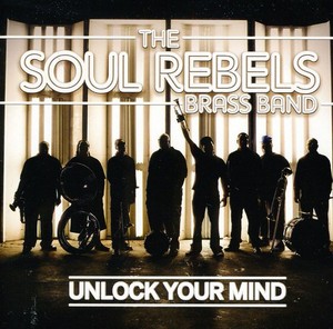 Soul Rebels Brass Band - Unlock Your Mind