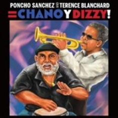 Sanchez Poncho/T Blancard - Chano Y Dizzy!
