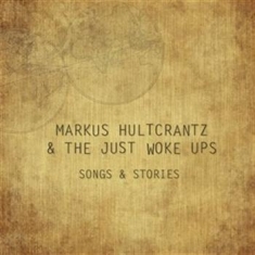 Markus Hultcrantz & The Just Woke U - Songs & Stories