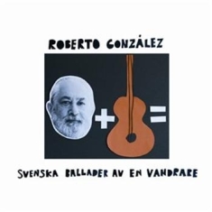 Gonzalez Roberto - Svenska Ballader Av En Vandrare