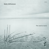 Williamson Robin - The Seed-At-Zero