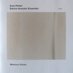 Evan Parker Electro-Acoustic Ensemb - Memory / Vision