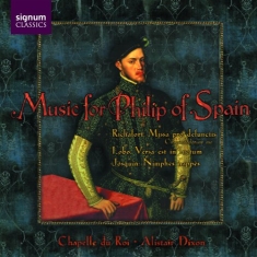 Chapelle Du Roi - Music For Philip Of Spain