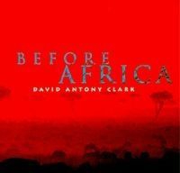 Clark David Anthony - Before Africa in the group OTHER / Övrigt /  at Bengans Skivbutik AB (698825)