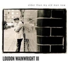 Wainwright Loudon Iii - Older Than My Old Man Now