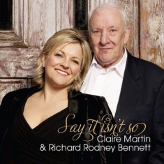 Claire Martin & Richard Bennett - Say It Isnt So