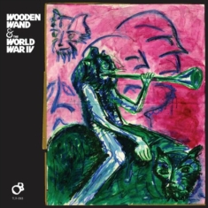 Wooden Wand - Wooden Wand & The World War Iv