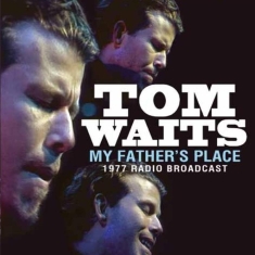 Waits Tom - My Fathers Place (1977 Fm Broadcast