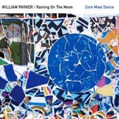 Parker William - Raining On The Moon - Corn Meal Dan in the group OTHER / Övrigt /  at Bengans Skivbutik AB (913114)