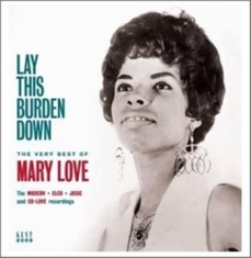 Love Mary - Lay This Burden Down: The Very Best