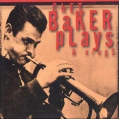 Baker Chet - Plays & Sings