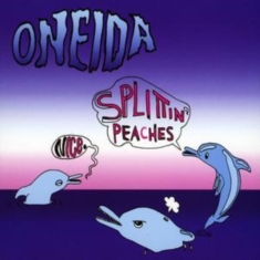 Oneida - Nice/Splittin' Peaches