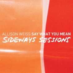 Weiss Allison - Say What You Mean - Sideways Sessio