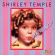 Shirley Temple - Oh, My Goodness Shirley Temple - Oh, My Goodness